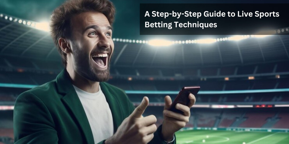 A Step-by-Step Guide to Live Sports Betting Techniques