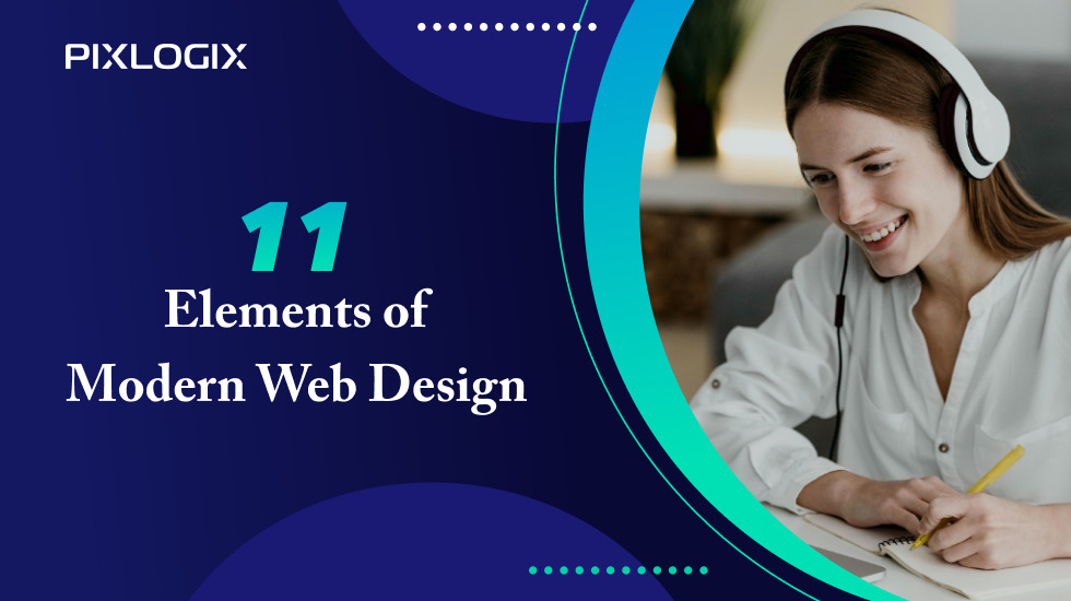 The Top 11 Elements of Modern Web Design 2024 - Pixlogix