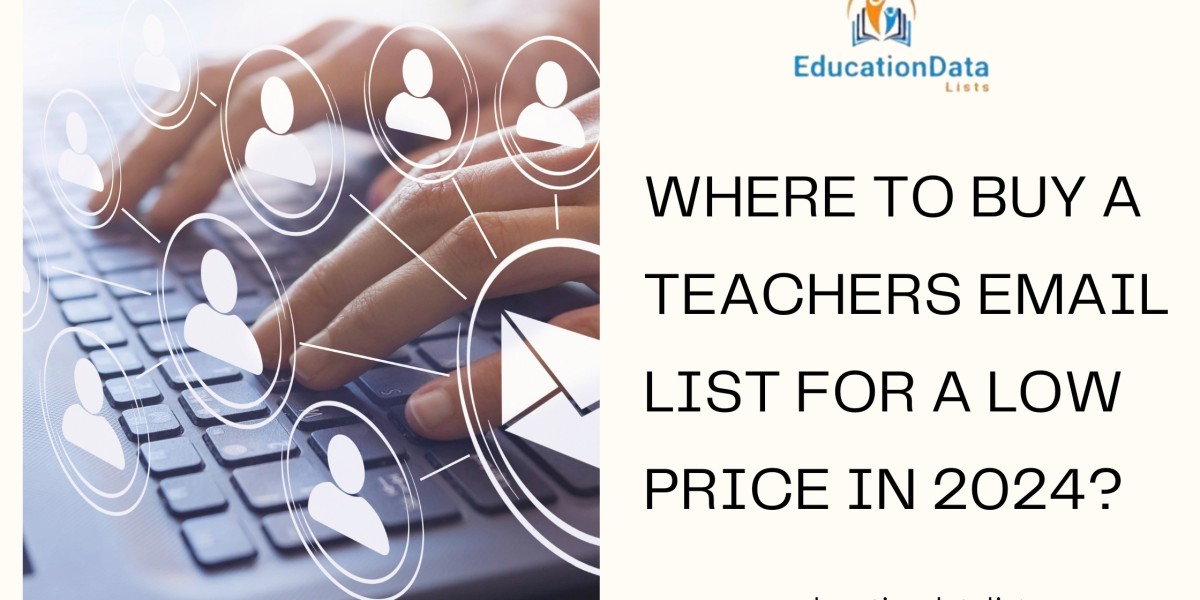 Where to Buy a Teachers Email List for a Low Price in 2024?