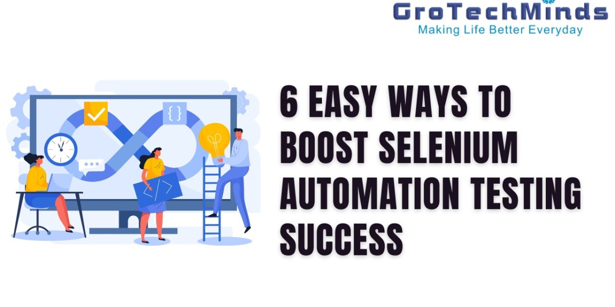 6 Easy Ways to Boost Selenium Automation Testing Success