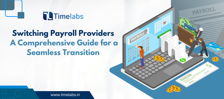 Switching Payroll Providers: A Comprehensive Guide for a Seamless Transition