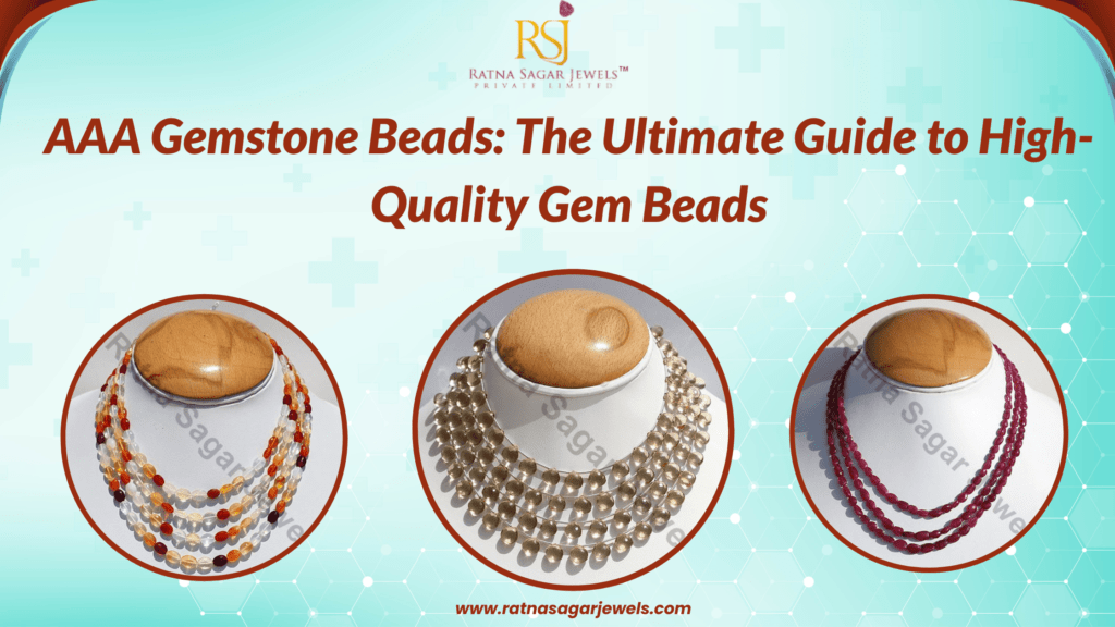 AAA Gemstone Beads: The Ultimate Guide to High-Quality Gem Beads
