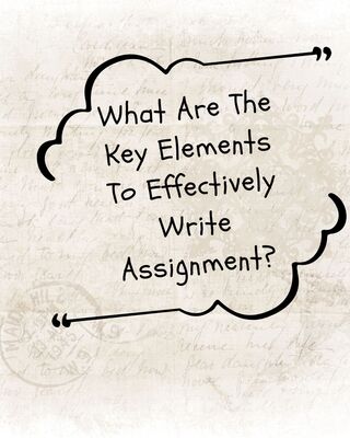 What Are The Key Elements To Effectively Write Assignment? - Software Support Member Article By myassignment-services